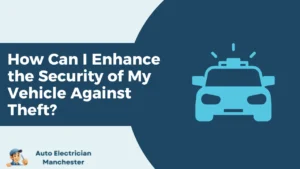 How Can I Enhance the Security of My Vehicle Against Theft?