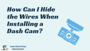 How Can I Hide the Wires When Installing a Dash Cam?