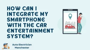 How Can I Integrate My Smartphone With the Car Entertainment System?