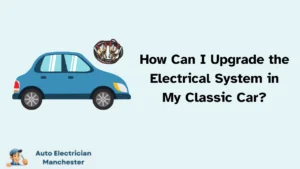How Can I Upgrade the Electrical System in My Classic Car?