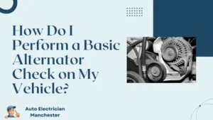 How Do I Perform a Basic Alternator Check on My Vehicle?