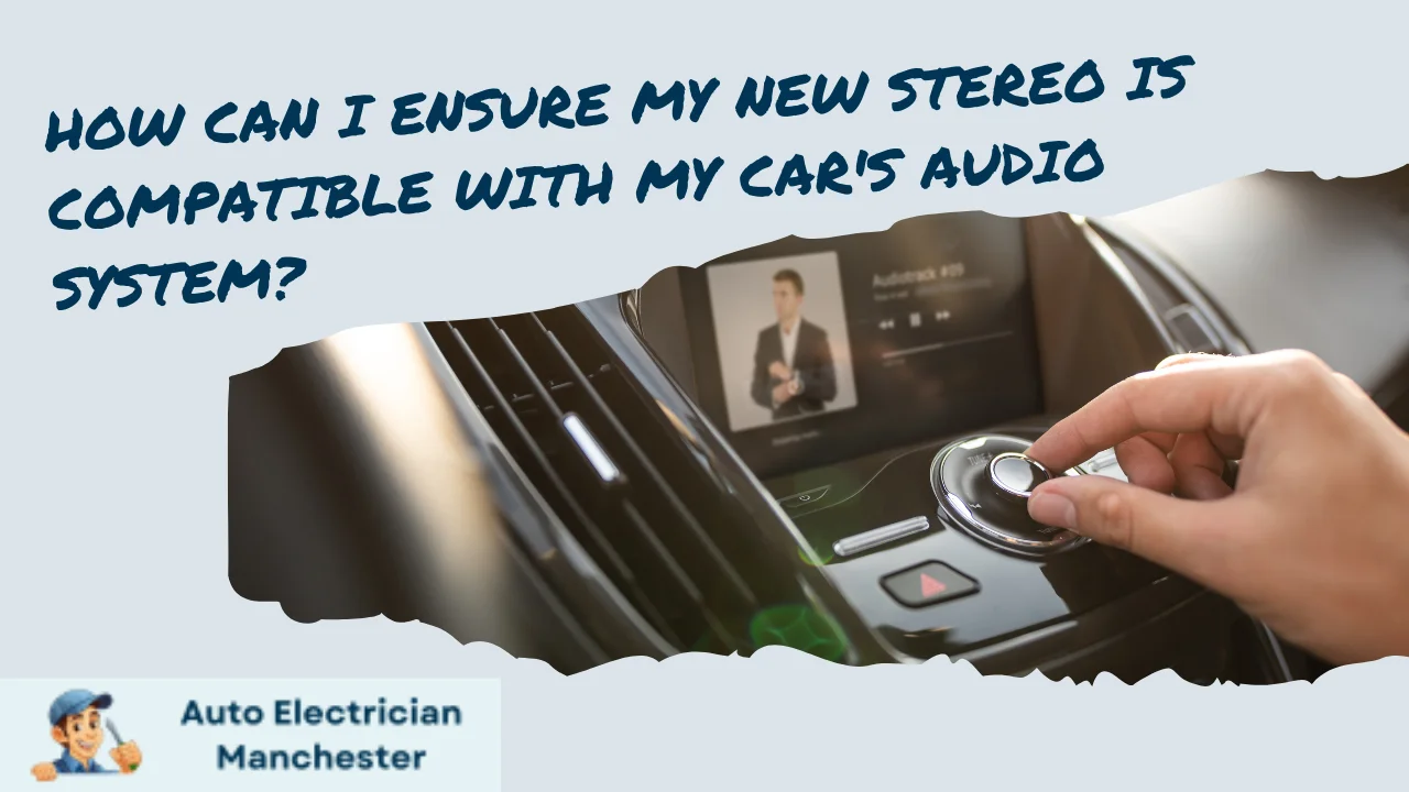 How can I ensure my new stereo is compatible with my cars audio system