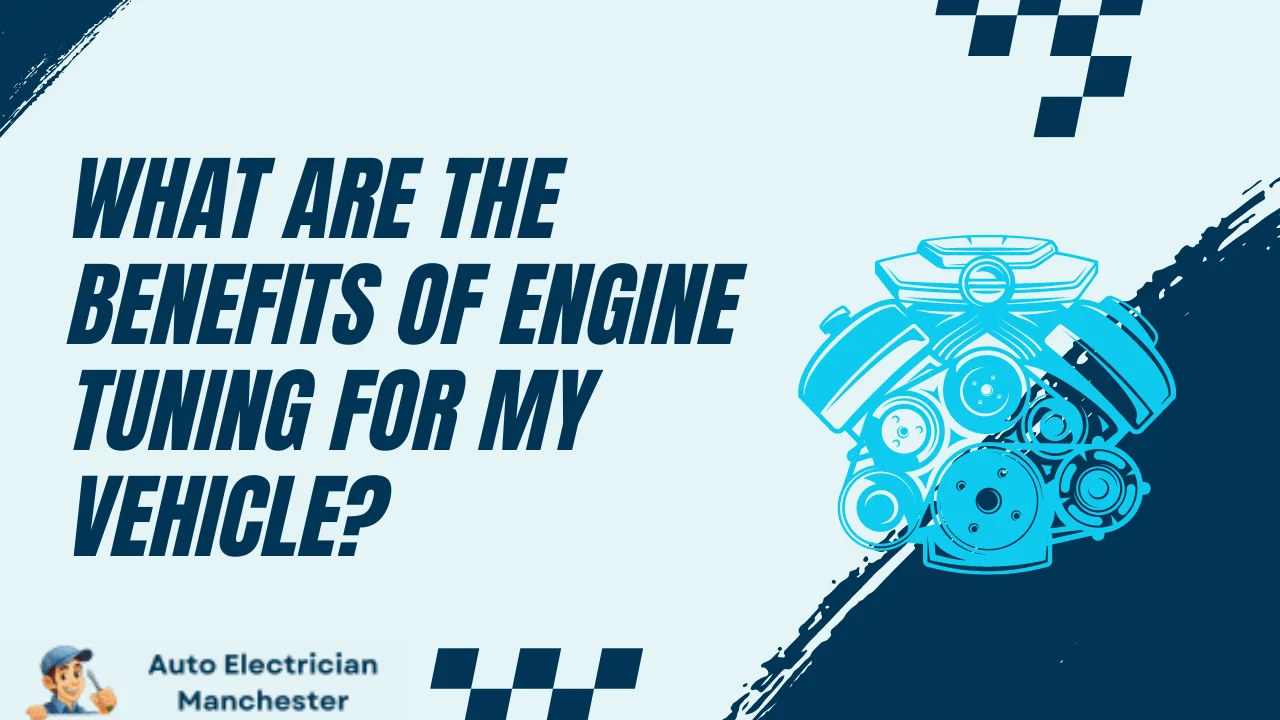 What Are the Benefits of Engine Tuning for My Vehicle