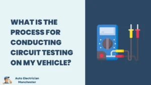 What Is the Process for Conducting Circuit Testing on My Vehicle?
