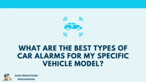 What are the Best Types of Car Alarms for my Specific Vehicle Model?